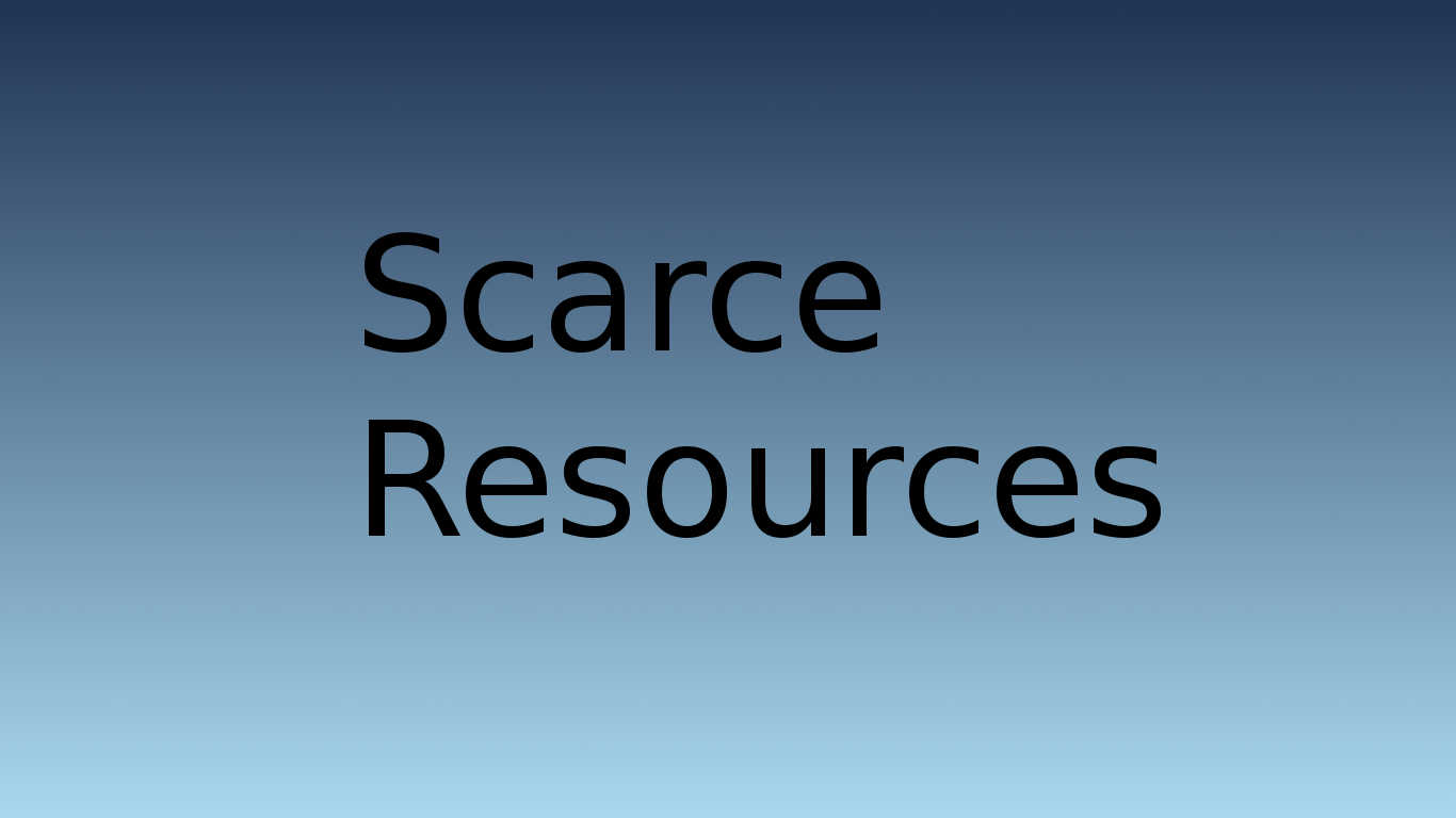 Scarce Resources