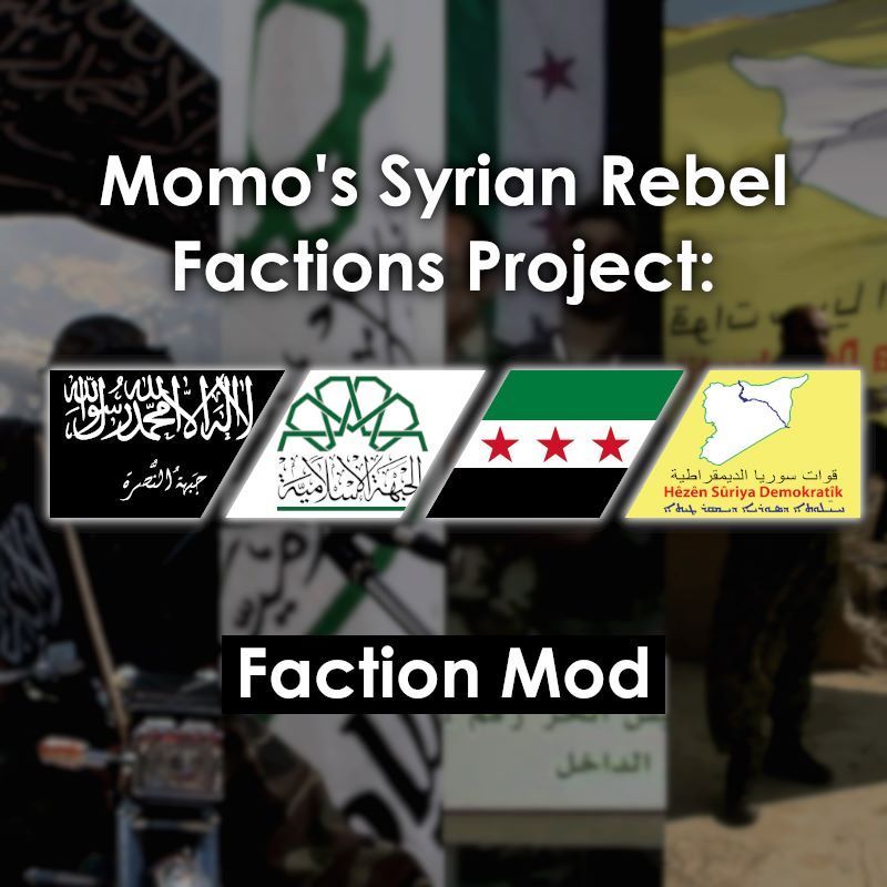 Momo's Syrian Rebel Factions Project: Faction Mod