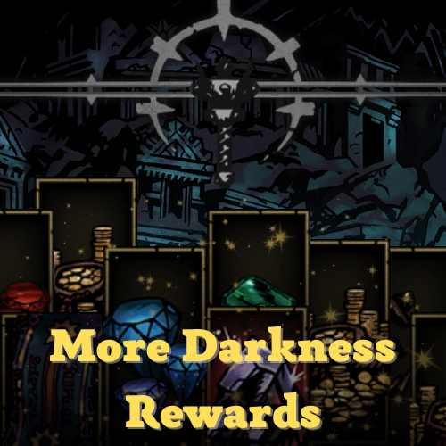 More Darkness Rewards