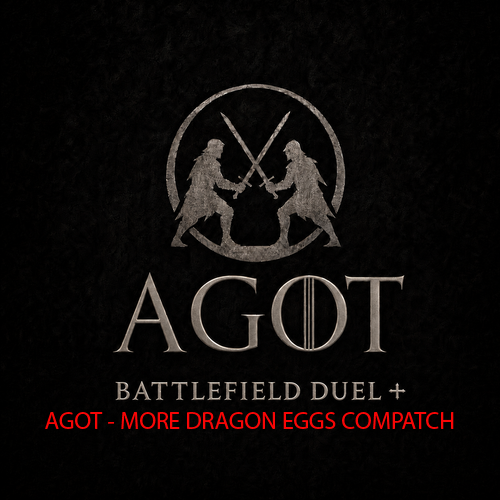 AGOT - Battlefield Duel + - More Dragon Eggs Compatch
