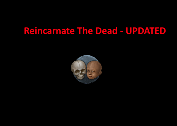 Reincarnate The Dead - UPDATED
