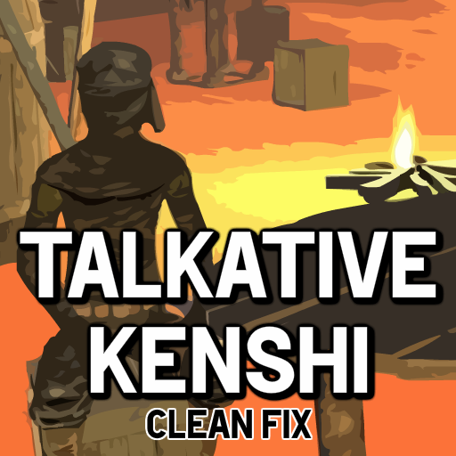 Talkative Kenshi CLEAN FIX
